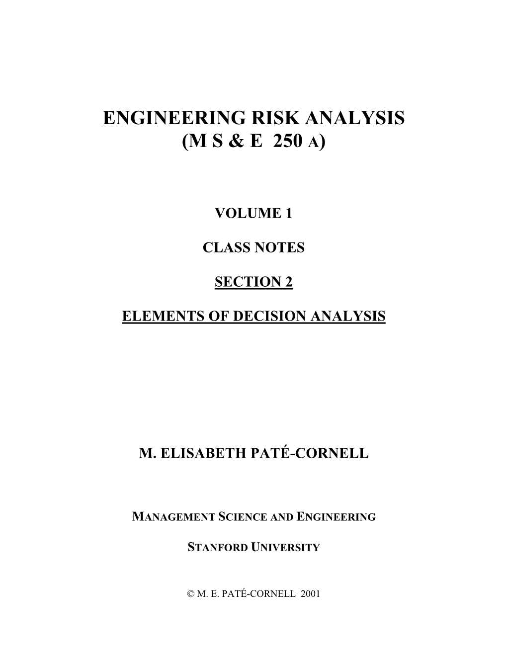 Volume 1 Class Notes Section 2 Elements of Decision Analysis M. Elisabeth Paté-Cornell