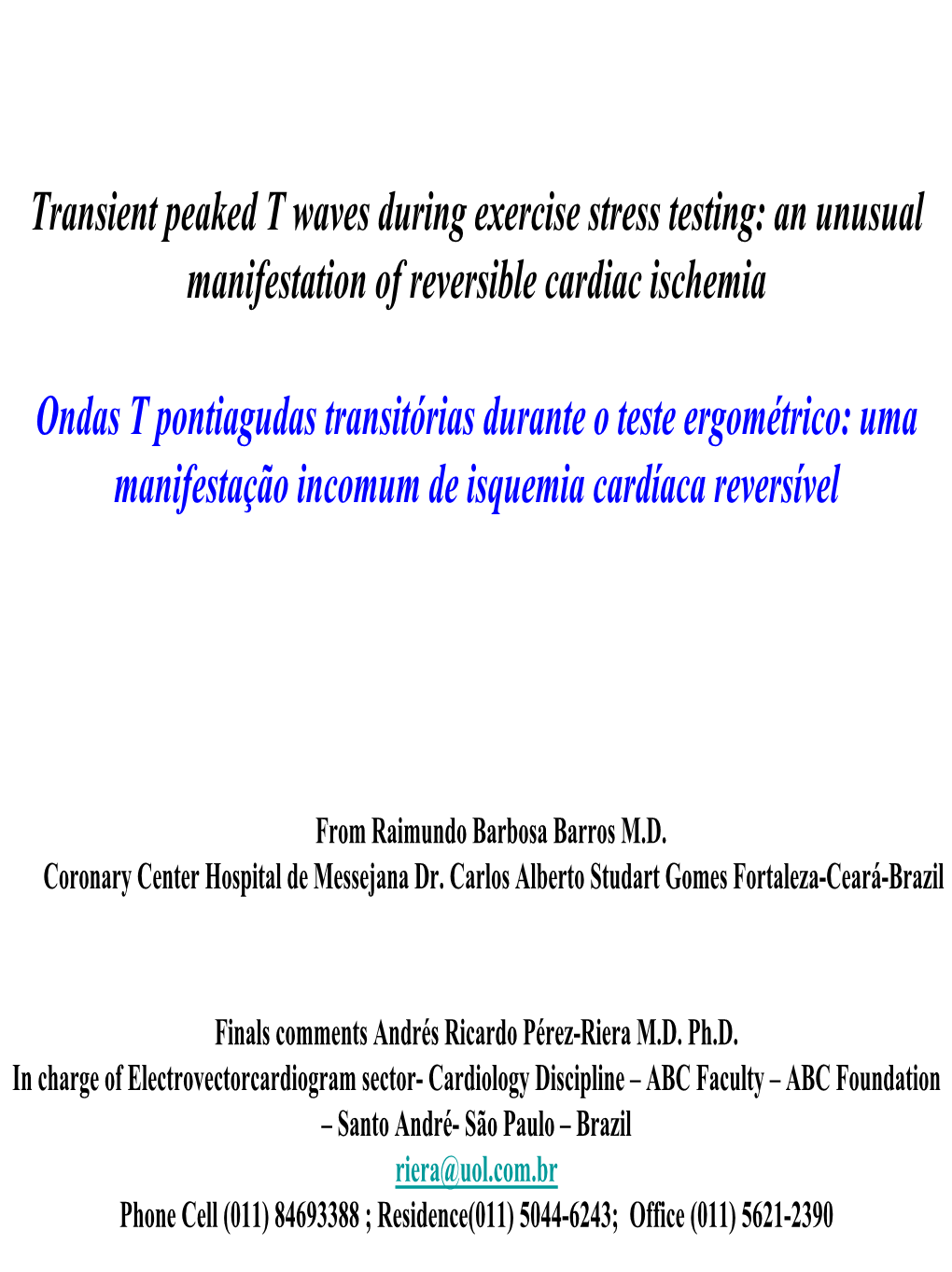 Transient Peaked T Waves During Exercise Stress Testing: an Unusual Manifestation of Reversible Cardiac Ischemia Ondas T Pontiag