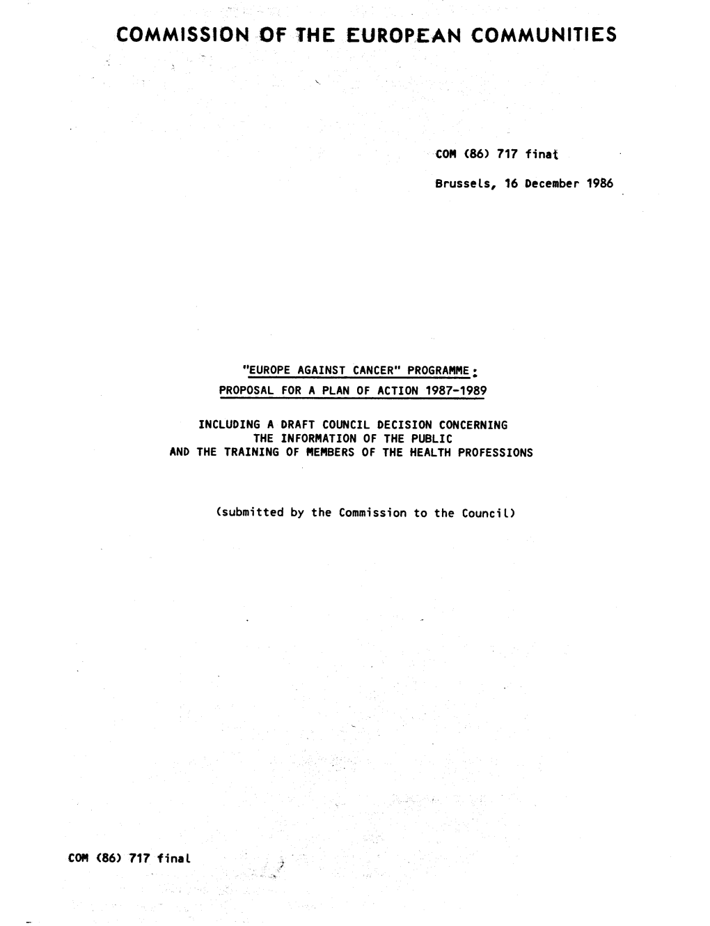 COMMISSION of the EUROPEAN COMTAUNITIES R R !L I I F, T, E'' I' !:' I I Coil (86) 717 Finat ;::;Li{ Erussets, T6 December 1986 :11Il