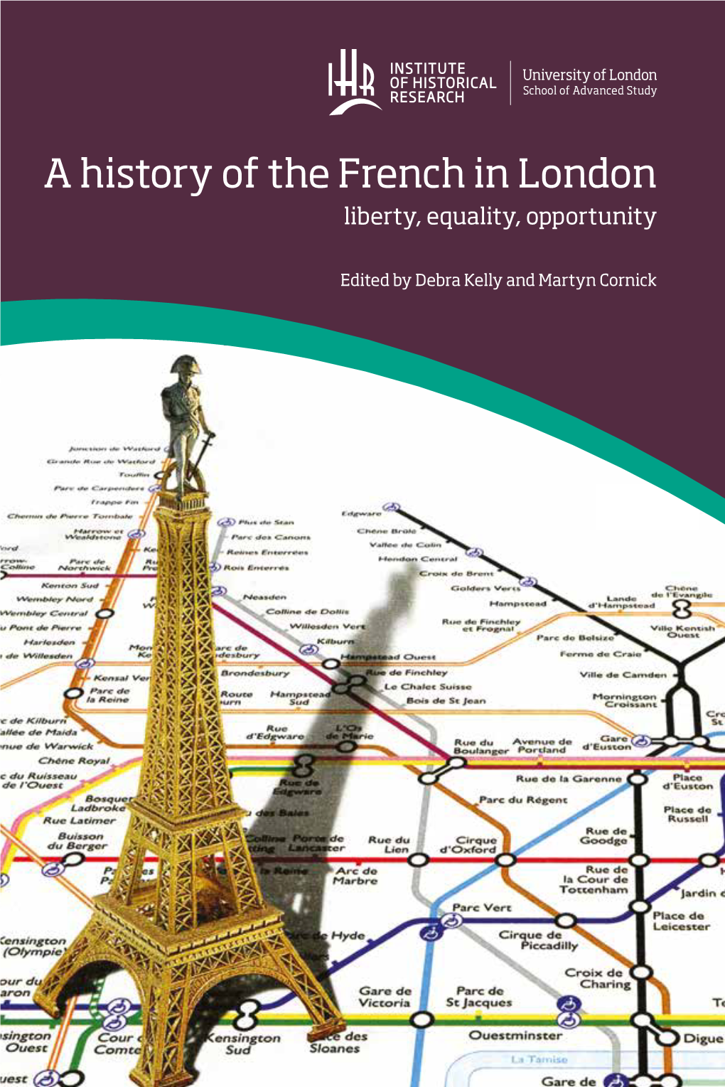 A History of the French in London Liberty, Equality, Opportunity