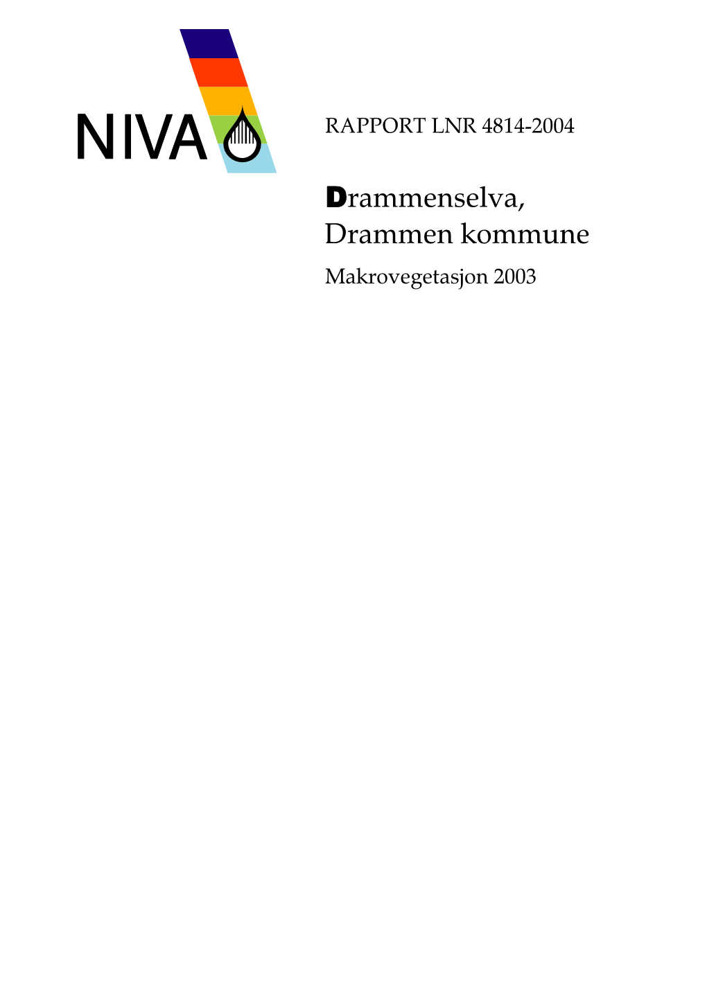 Drammenselva, Drammen Kommune Makrovegetasjon 2003 Drammenselva, Drammen Kommune Makrovegetasjon 2003 NIVA 4814-2004