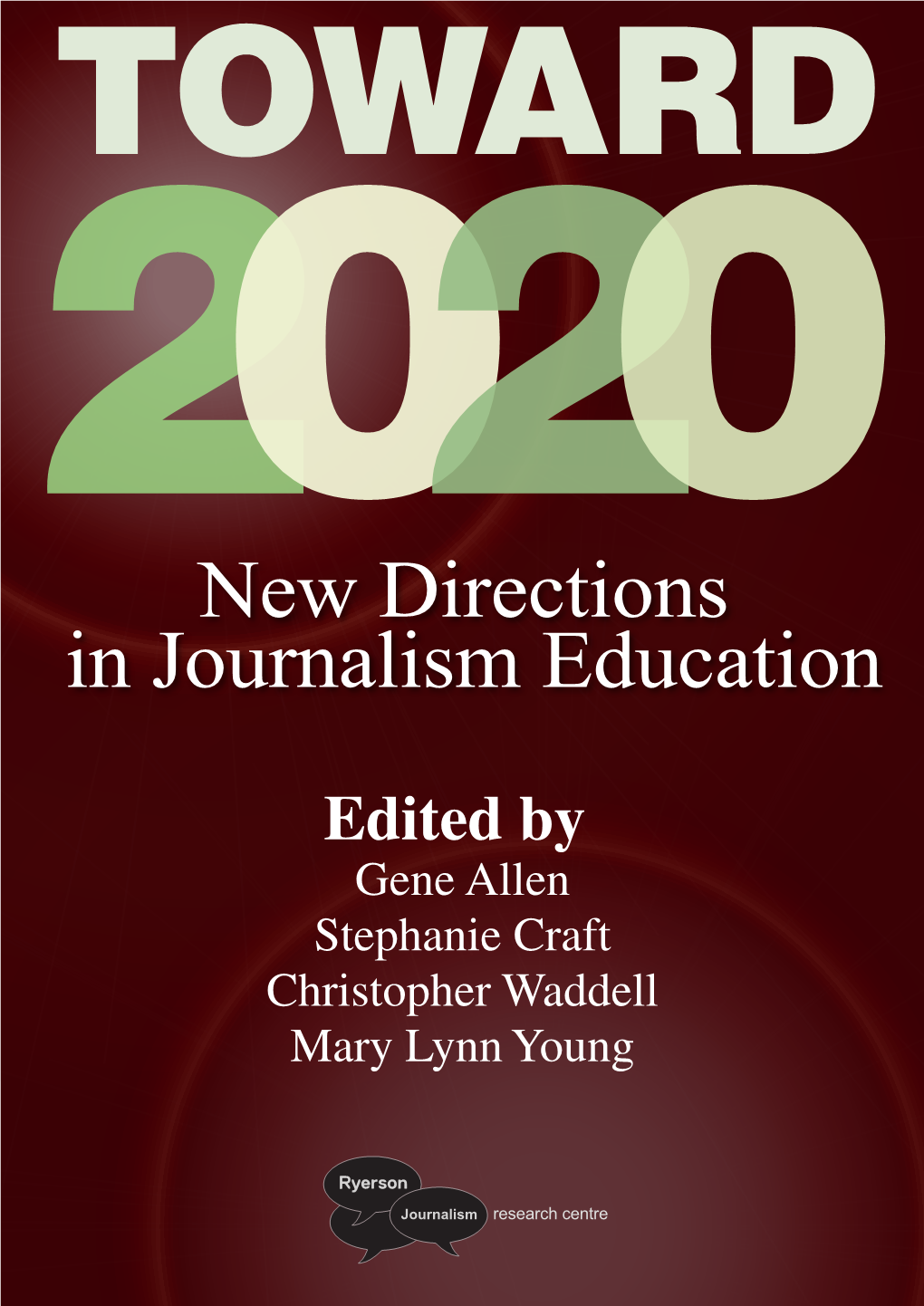 Toward 2020: New Directions in Journalism Education