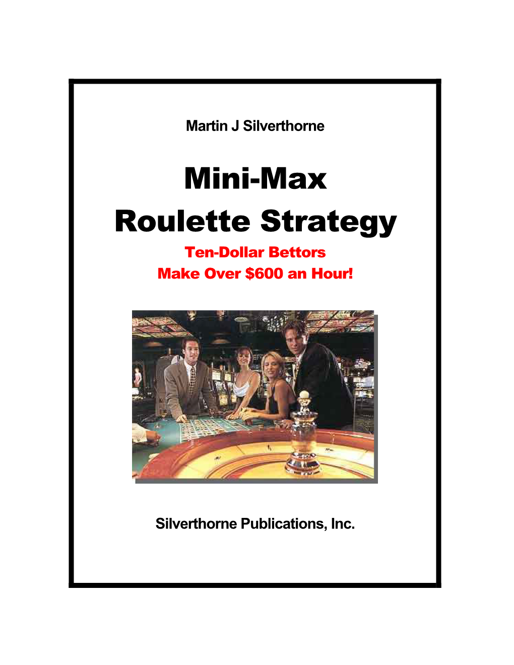 Mini-Max Roulette Strategy Ten-Dollar Bettors Make Over $600 an Hour!