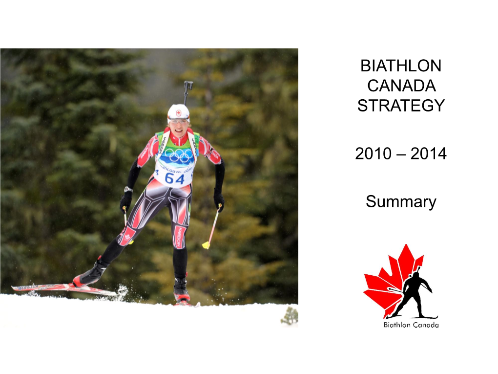 BIATHLON CANADA STRATEGY 2010 – 2014 Summary