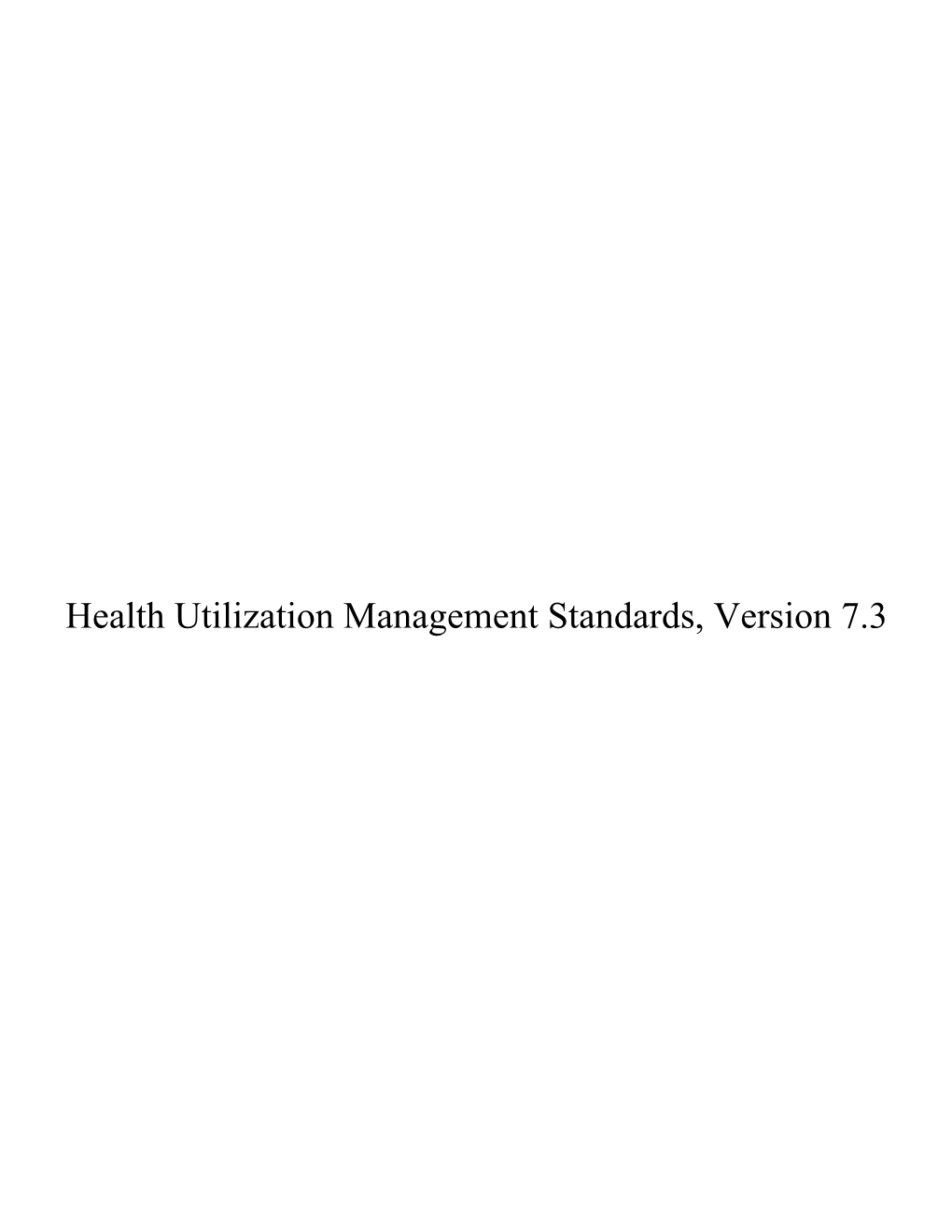 Health Utilization Management Standards, Version 7.3 Table of Contents