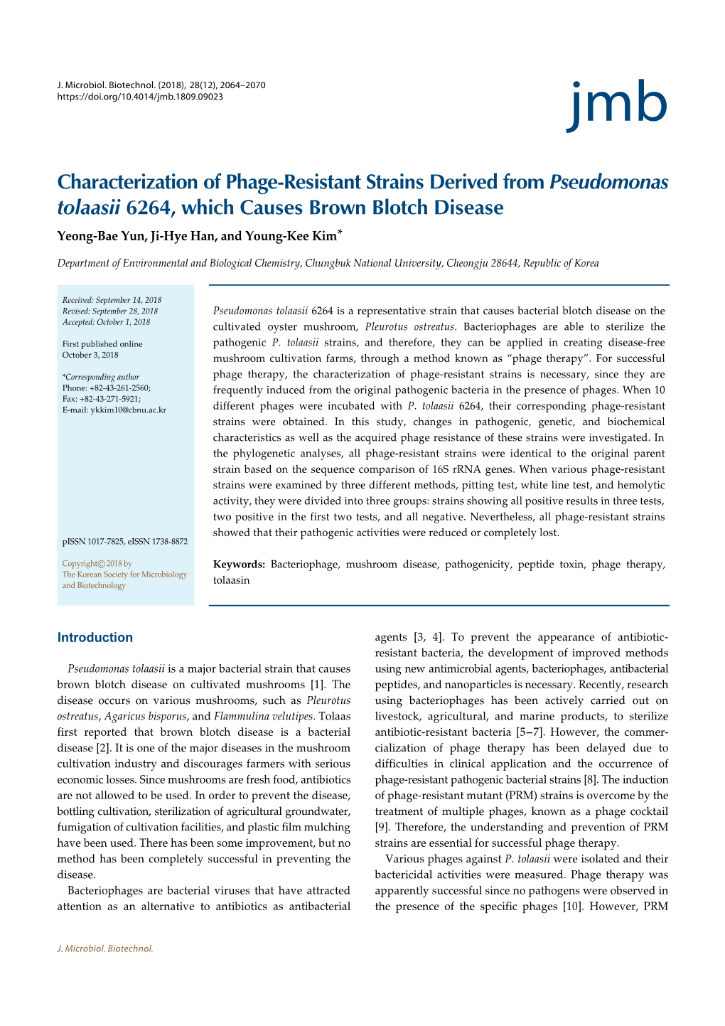 Characterization of Phage-Resistant Strains Derived from Pseudomonas Tolaasii 6264, Which Causes Brown Blotch Disease Yeong-Bae Yun, Ji-Hye Han, and Young-Kee Kim*