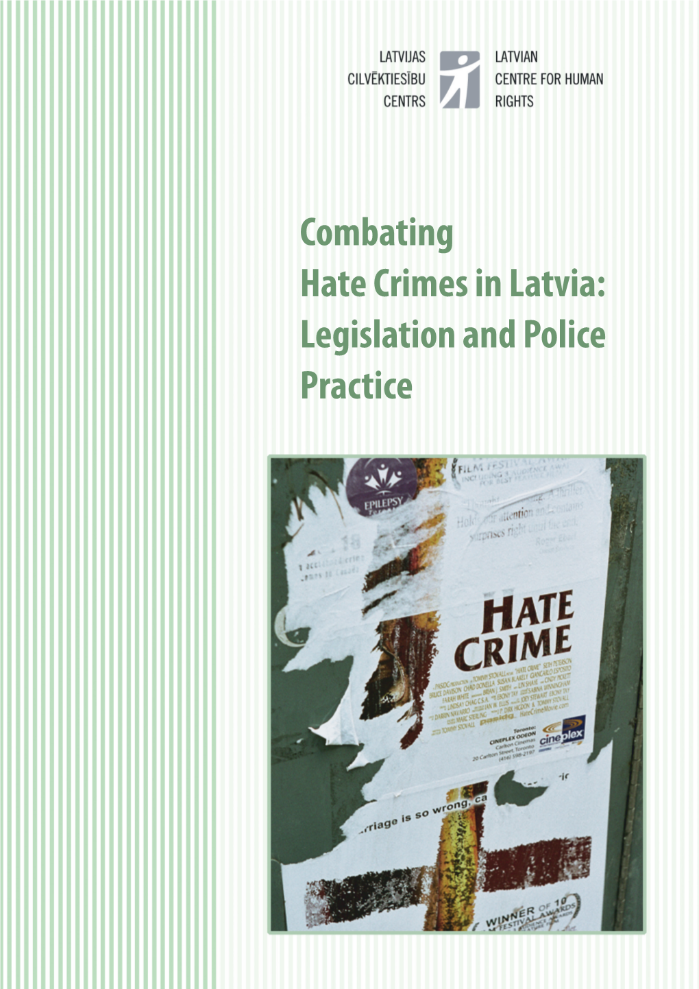 Combating Hate Crimes in Latvia: Legislation and Police Practice Combating Hate Crimes in Latvia: Legislation and Police Practice