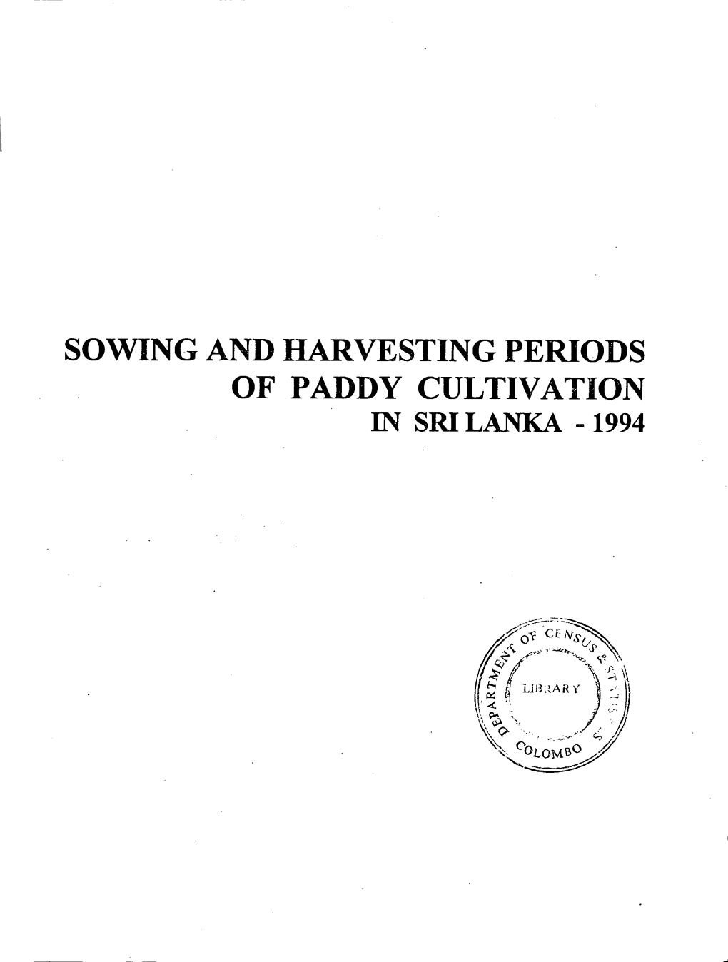 SOWING and HARVESTING PERIODS of PADDY CULTIVATION in SRI LANKA - 1994 ISBN 955-577-150- Preface