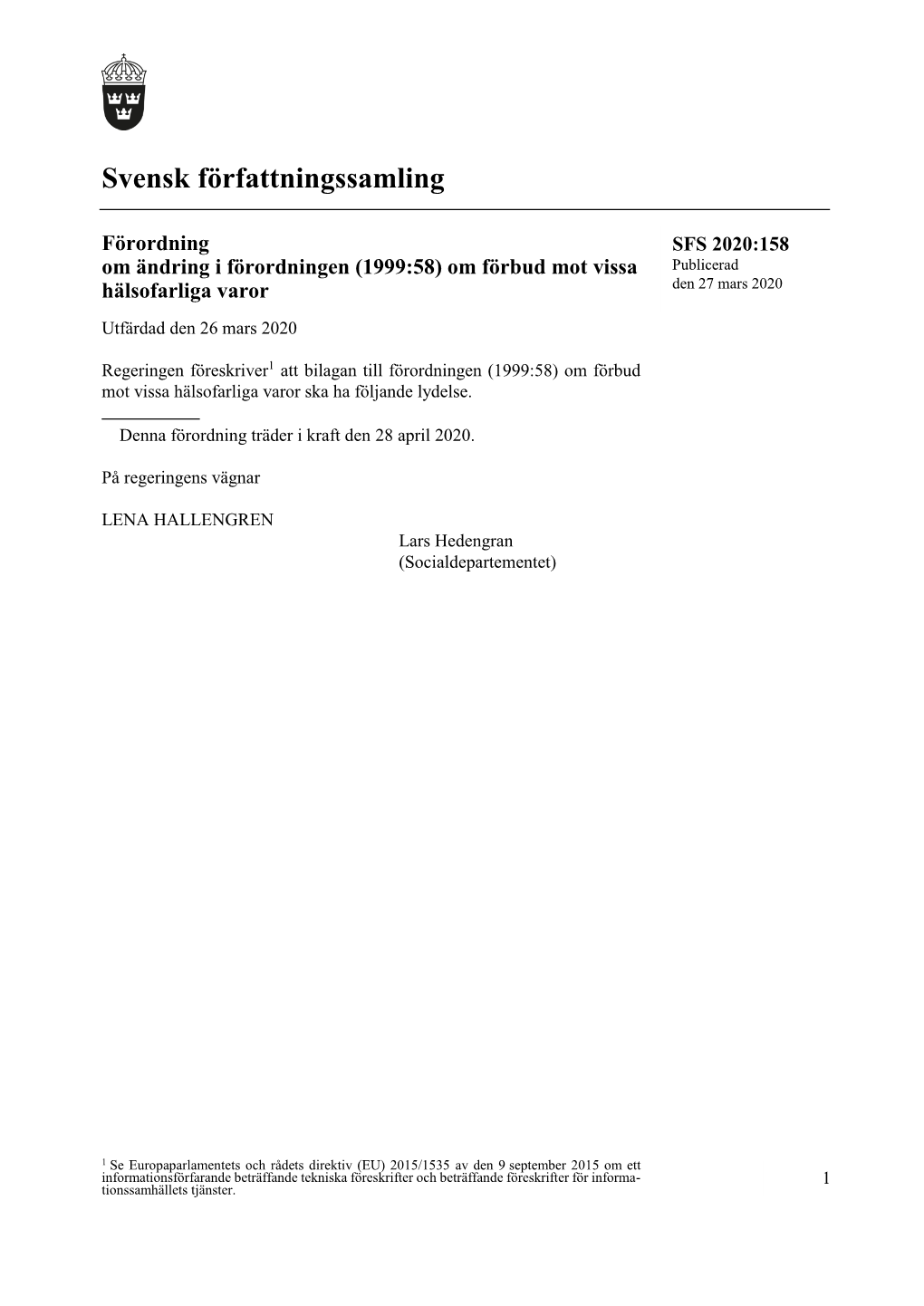 2020:158 Om Ändring I Förordningen (1999:58) Om Förbud Mot Vissa Publicerad Hälsofarliga Varor Den 27 Mars 2020 Utfärdad Den 26 Mars 2020