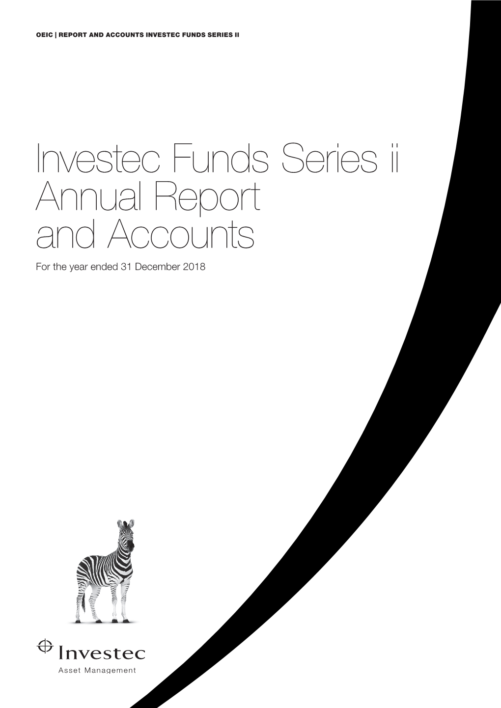 Investec Funds Series Ii Annual Report and Accounts for the Year Ended 31 December 2018 REPORT and ACCOUNTS Investec Funds Series Ii Report and Accounts