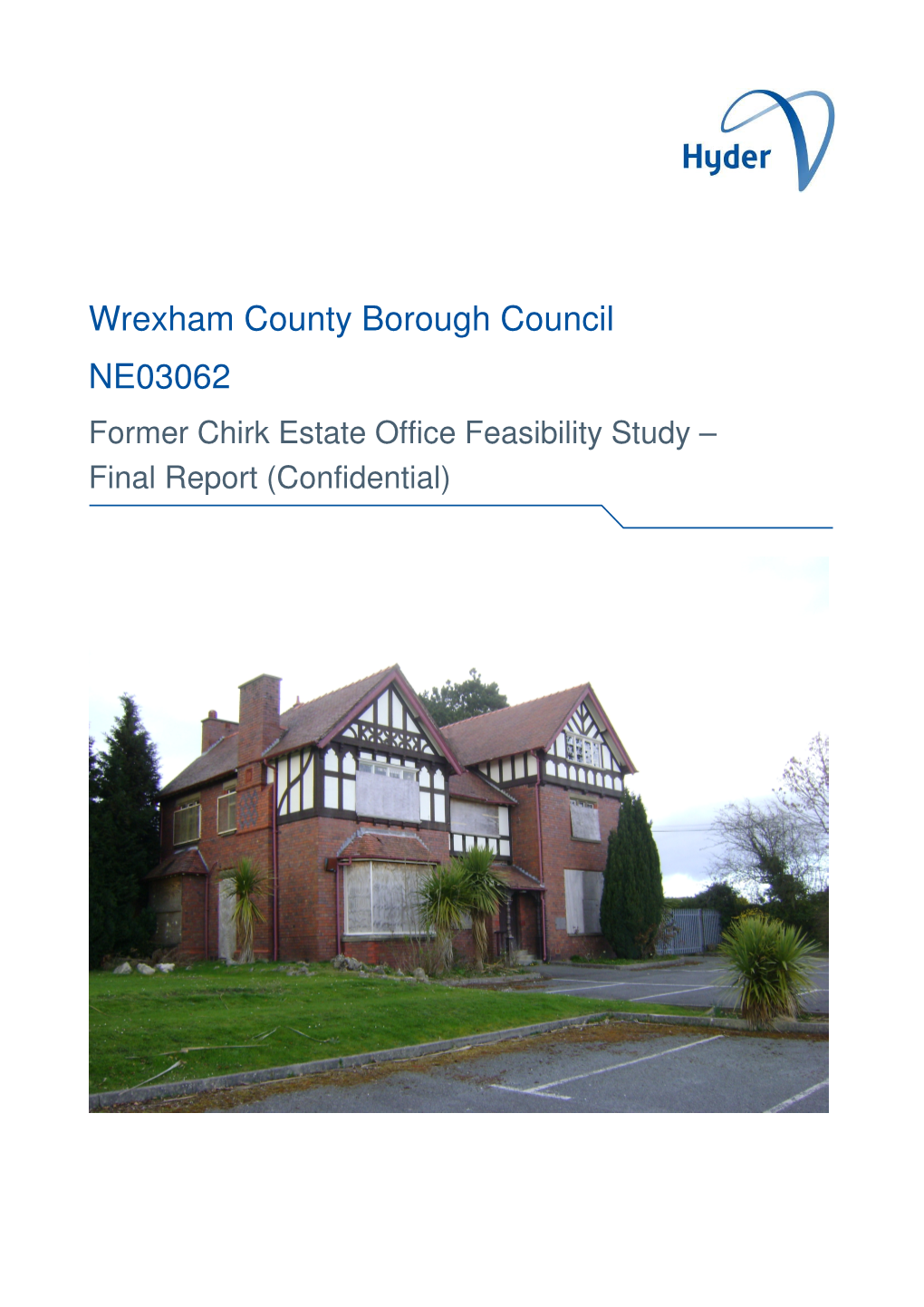 Wrexham County Borough Council NE03062 Former Chirk Estate Office Feasibility Study – Final Report (Confidential)