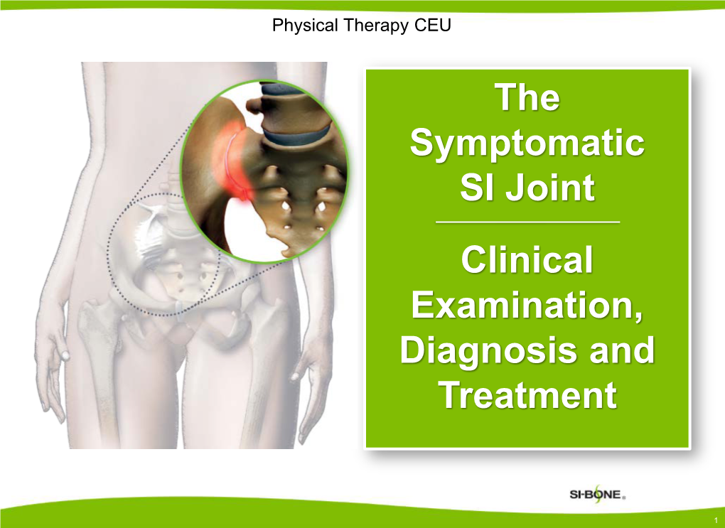 The Symptomatic SI Joint Clinical Examination, Diagnosis and Treatment