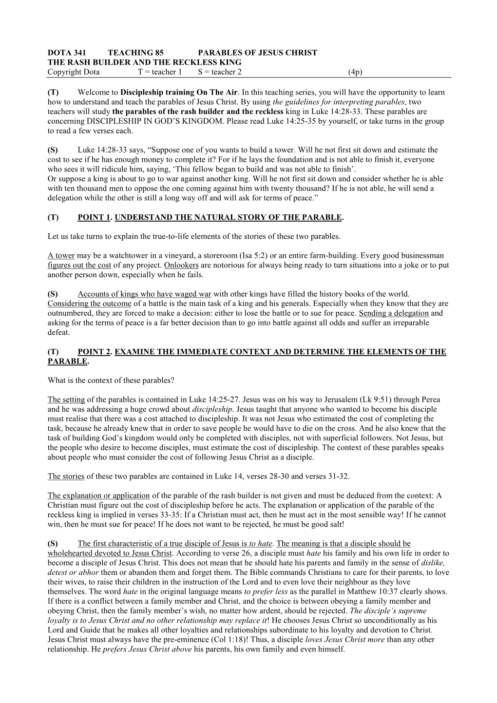 DOTA 341 TEACHING 85 PARABLES of JESUS CHRIST the RASH BUILDER and the RECKLESS KING Copyright Dota T = Teacher 1 S = Teacher 2 (4P)