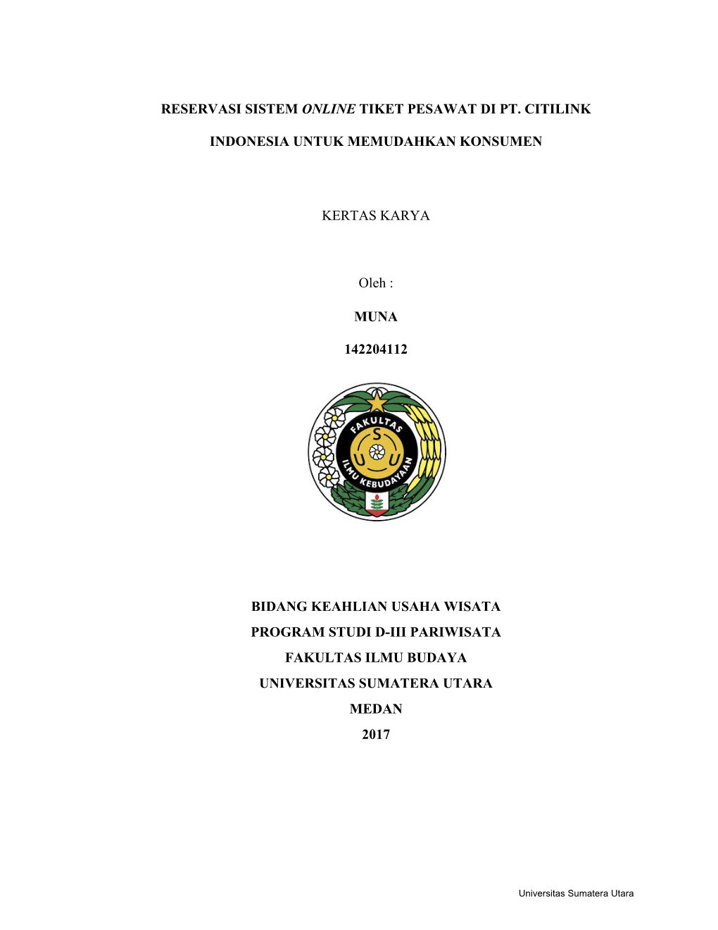 RESERVASI SISTEM ONLINE TIKET PESAWAT DI PT. CITILINK INDONESIA UNTUK MEMUDAHKAN KONSUMEN KERTAS KARYA Oleh : MUNA 142204112 BI