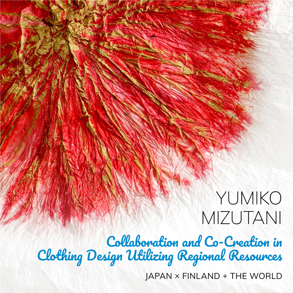 Yumiko Mizutani Collaboration and Co-Creation in Clothing Design Utilizing Regional Resources Japan × Finland + the World Profile of the Author