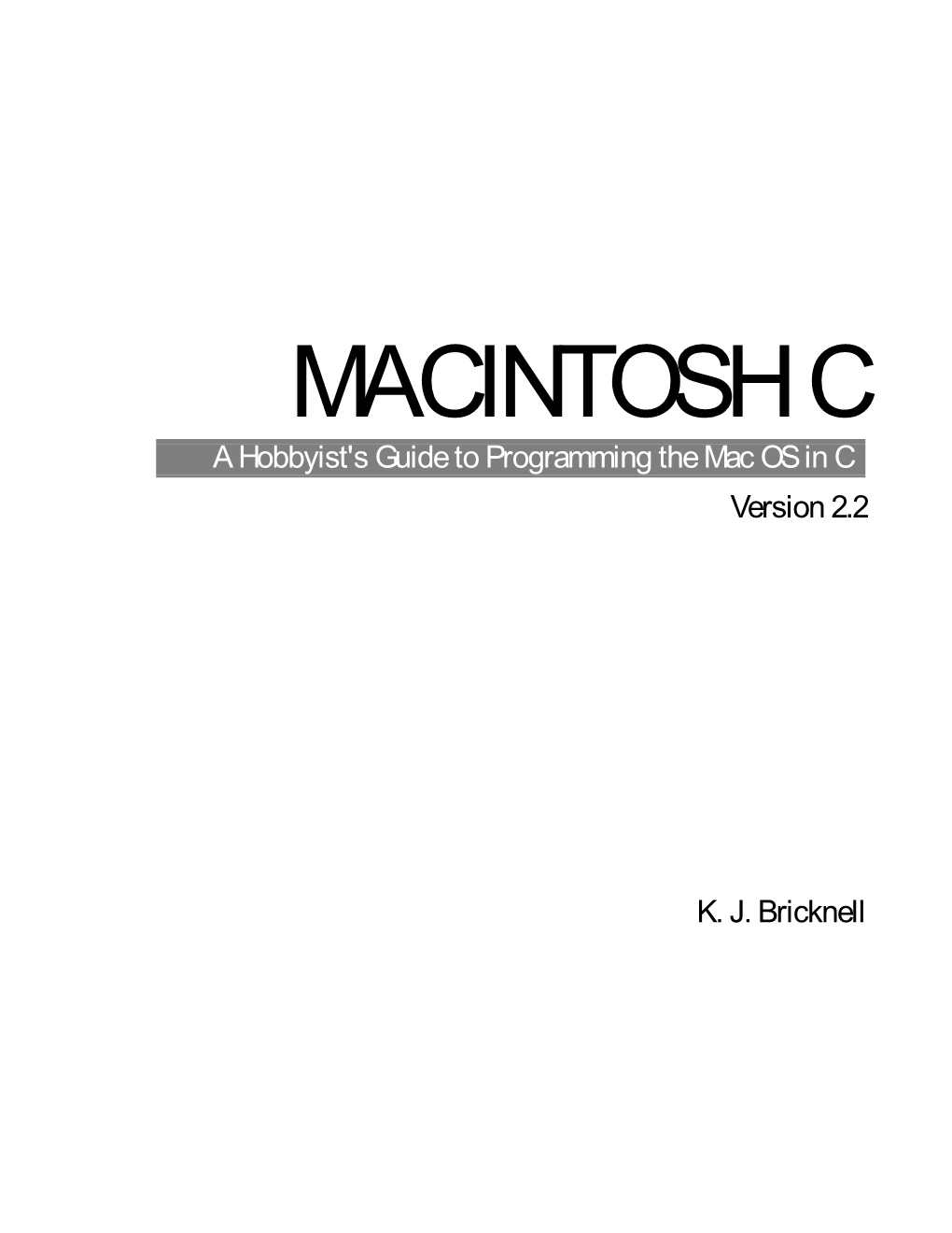 MACINTOSH C a Hobbyist's Guide to Programming the Mac OS in C Version 2.2