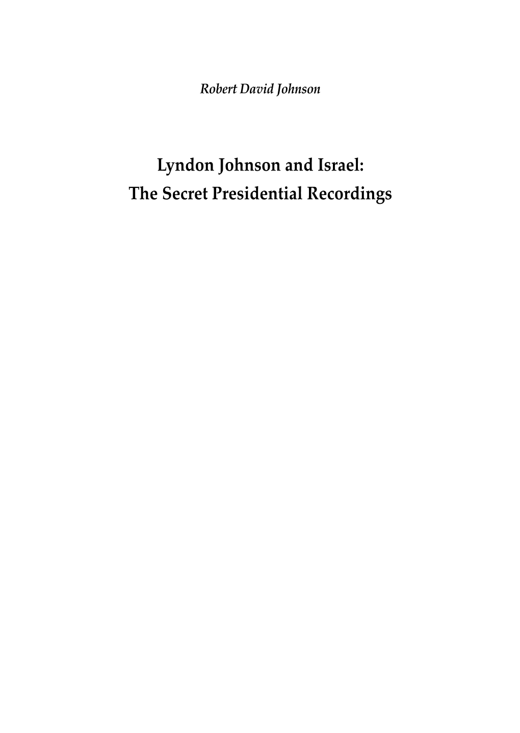 Lyndon Johnson and Israel: the Secret Presidential Recordings Established in 2004 by Tel Aviv University, the S