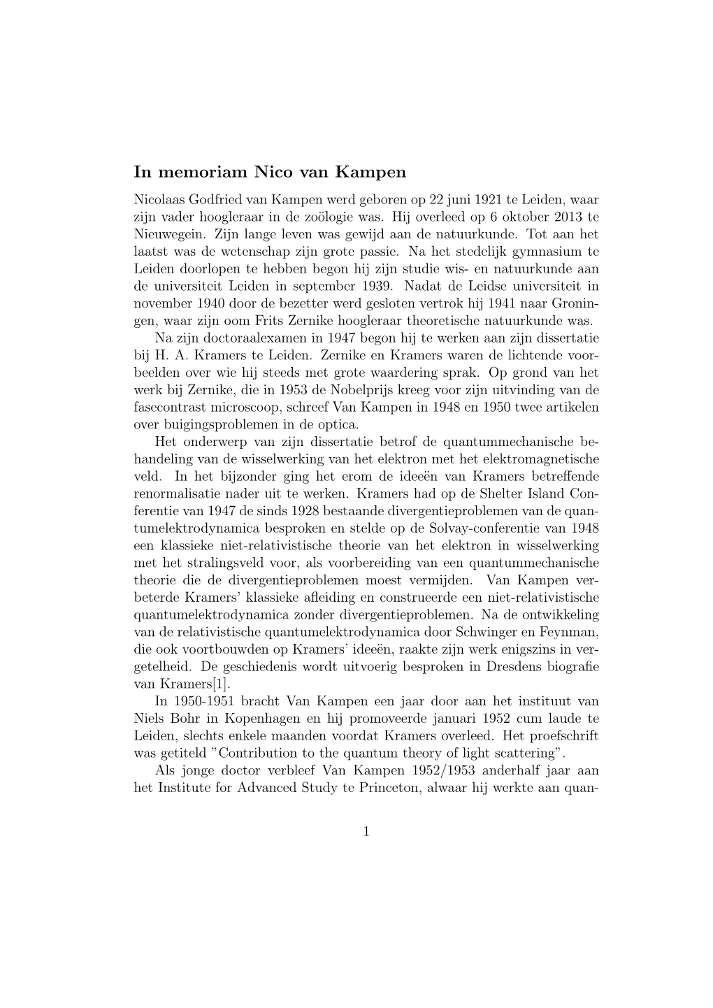 In Memoriam Nico Van Kampen Nicolaas Godfried Van Kampen Werd Geboren Op 22 Juni 1921 Te Leiden, Waar Zijn Vader Hoogleraar in De Zo¨Ologiewas