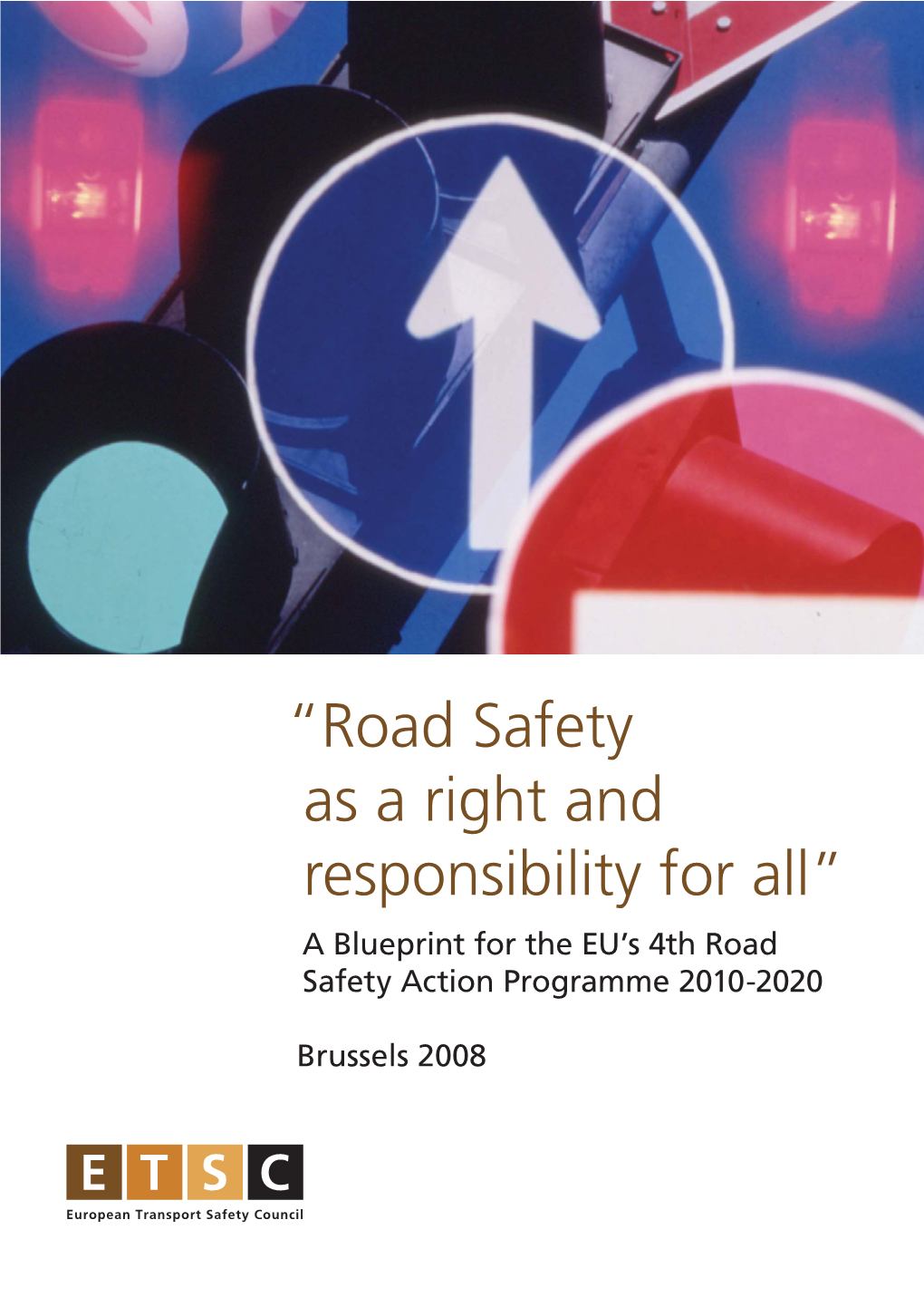 Road Safety As a Right and Responsibility for All” a Blueprint for the EU’S 4Th Road Safety Action Programme 2010-2020