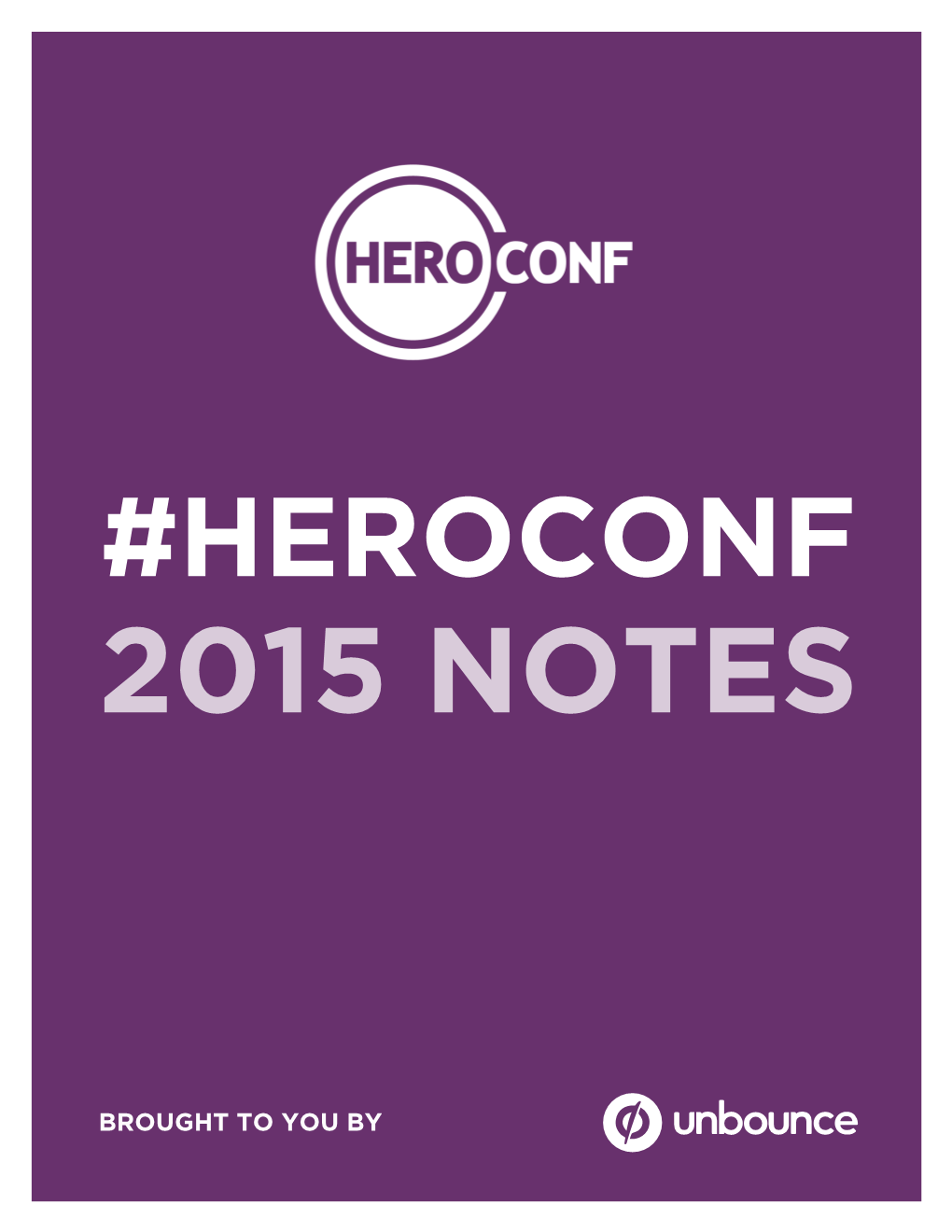 2015 Hero Conf Notes by Unbounce
