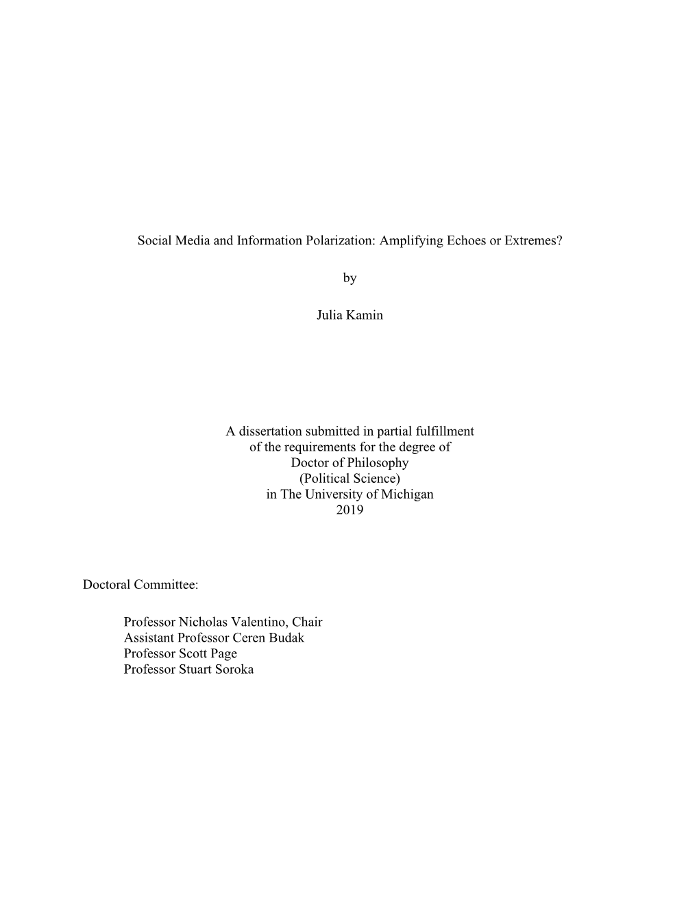 Social Media and Information Polarization: Amplifying Echoes Or Extremes? by Julia Kamin a Dissertation Submitted in Partial