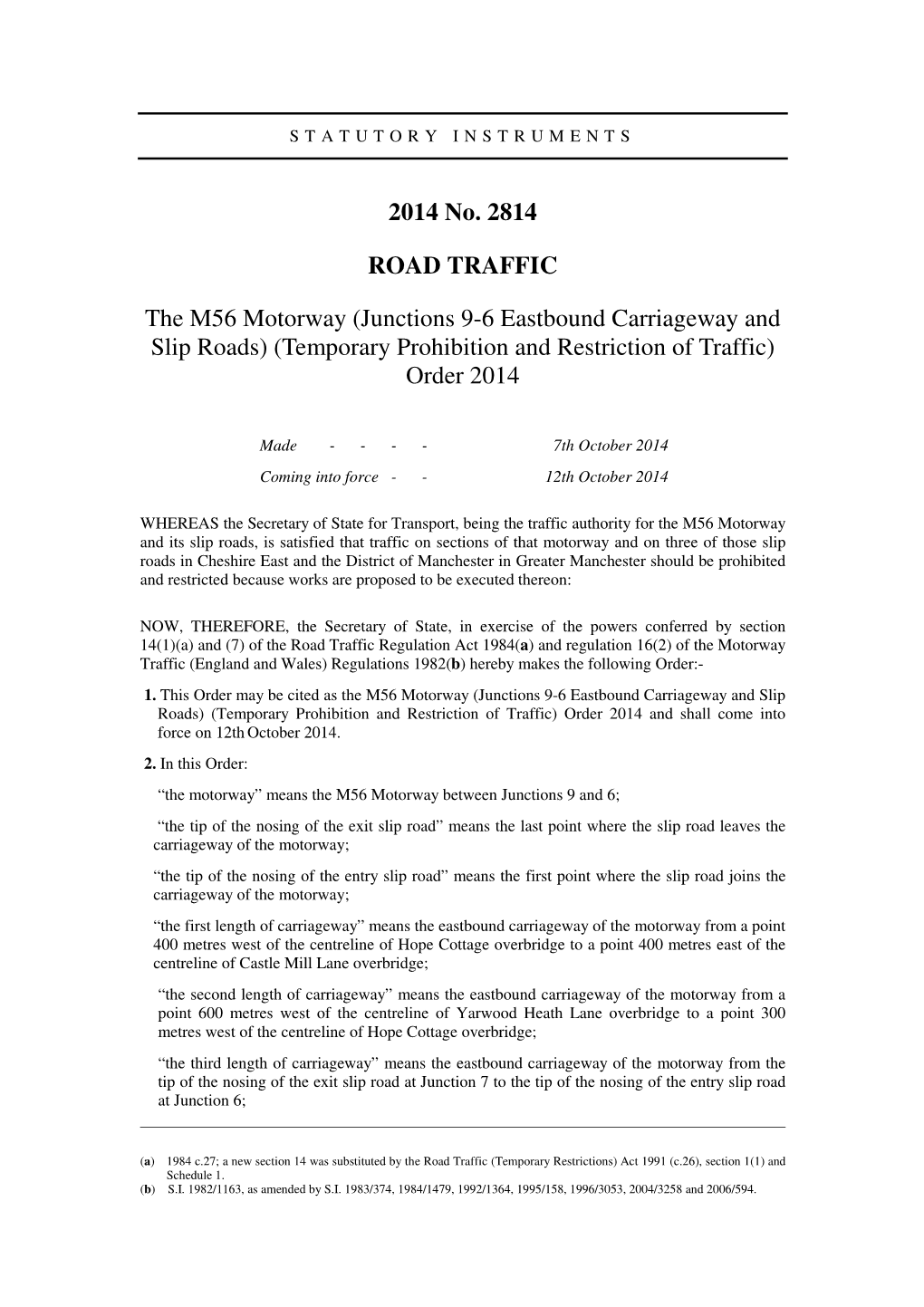 The M56 Motorway (Junctions 9-6 Eastbound Carriageway and Slip Roads) (Temporary Prohibition and Restriction of Traffic) Order 2014