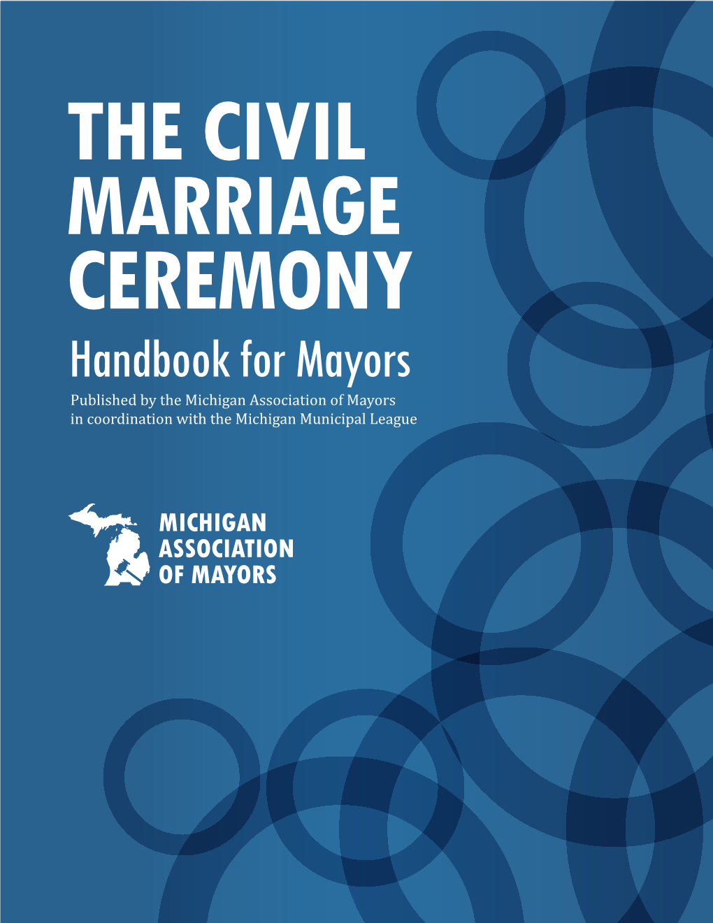 THE CIVIL MARRIAGE CEREMONY Handbook for Mayors Published by the Michigan Association of Mayors in Coordination with the Michigan Municipal League