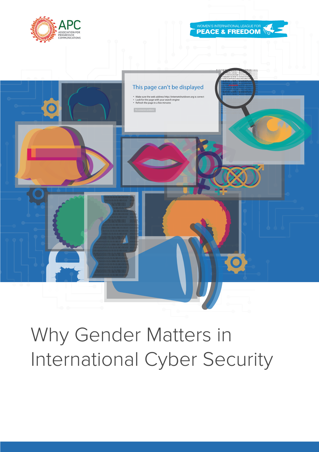 Why Gender Matters in International Cyber Security © 2020 Women’S International League for Peace and Freedom and the Association for Progressive Communications