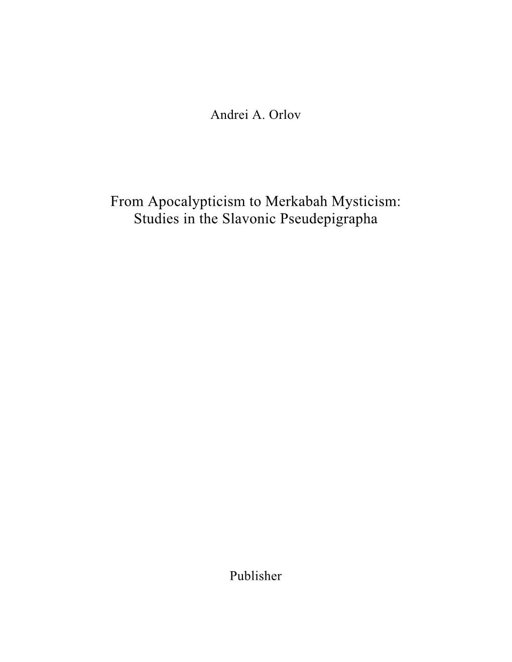 From Apocalypticism to Merkabah Mysticism: Studies in the Slavonic Pseudepigrapha