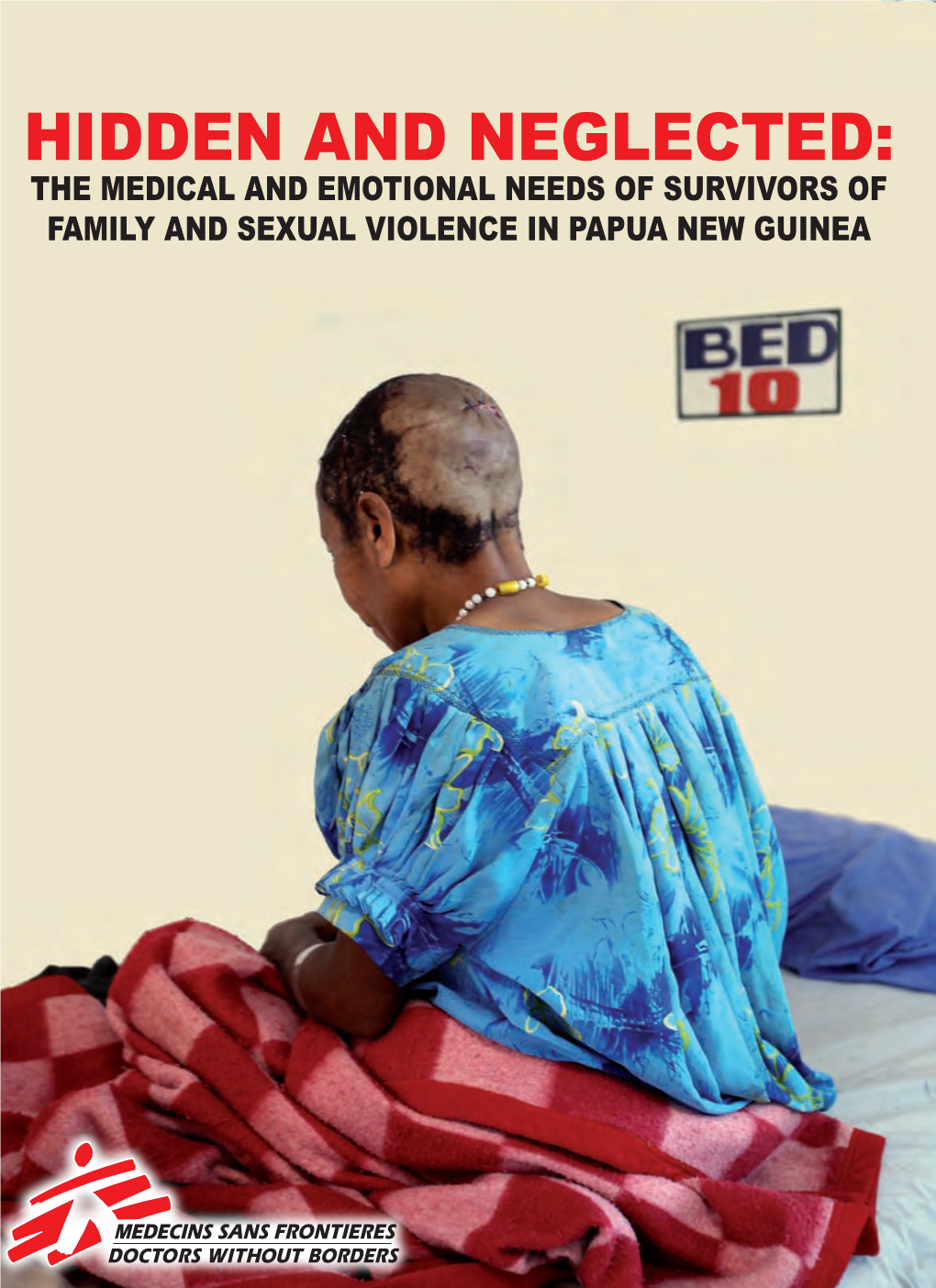 Hidden and Neglected: the Medical and Emotional Needs of Survivors of Family and Sexual Violence in Papua New Guinea What Is Msf?