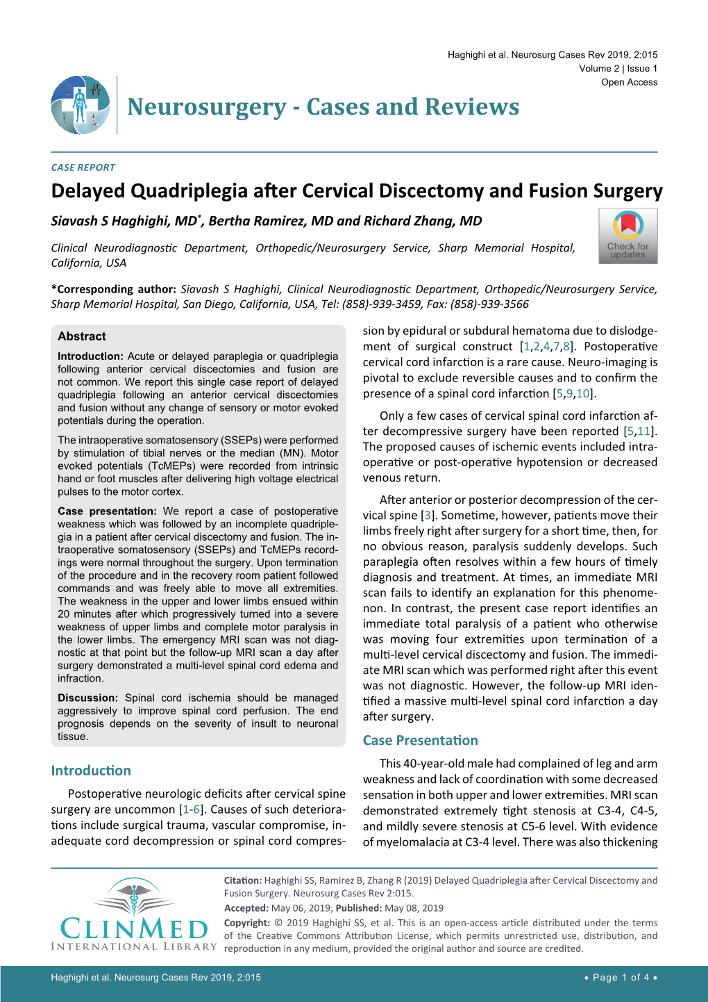 Delayed Quadriplegia After Cervical Discectomy and Fusion Surgery Siavash S Haghighi, MD*, Bertha Ramirez, MD and Richard Zhang, MD