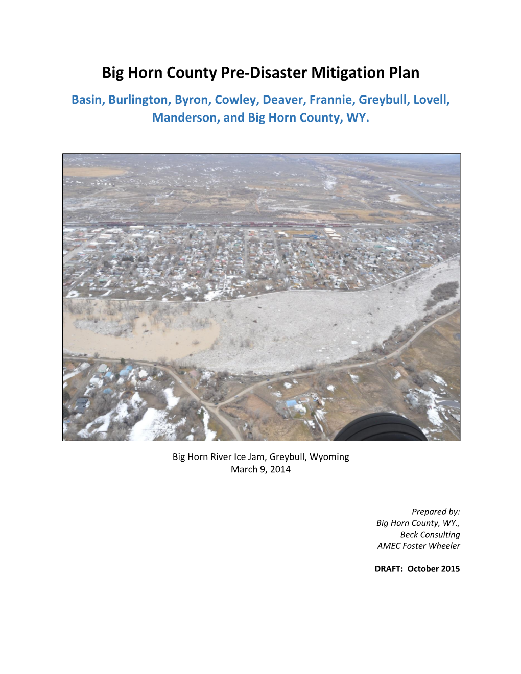 Big Horn County Pre-Disaster Mitigation Plan Basin, Burlington, Byron, Cowley, Deaver, Frannie, Greybull, Lovell, Manderson, and Big Horn County, WY