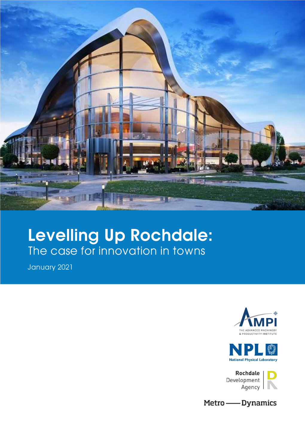 Levelling up Rochdale: the Case for Innovation in Towns January 2021 Contents