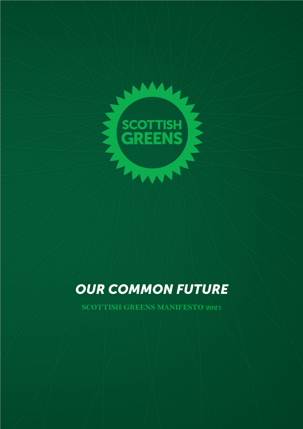 OUR COMMON FUTURE SCOTTISH GREENS MANIFESTO 2021 PHOTO: Pascale Amez CONTENTS