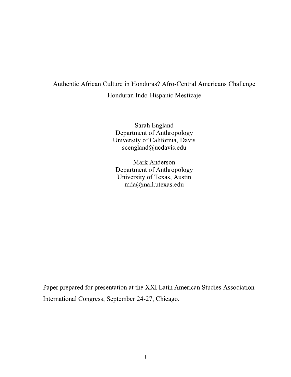 Authentic African Culture in Honduras? Afro-Central Americans Challenge Honduran Indo-Hispanic Mestizaje Sarah England Departmen