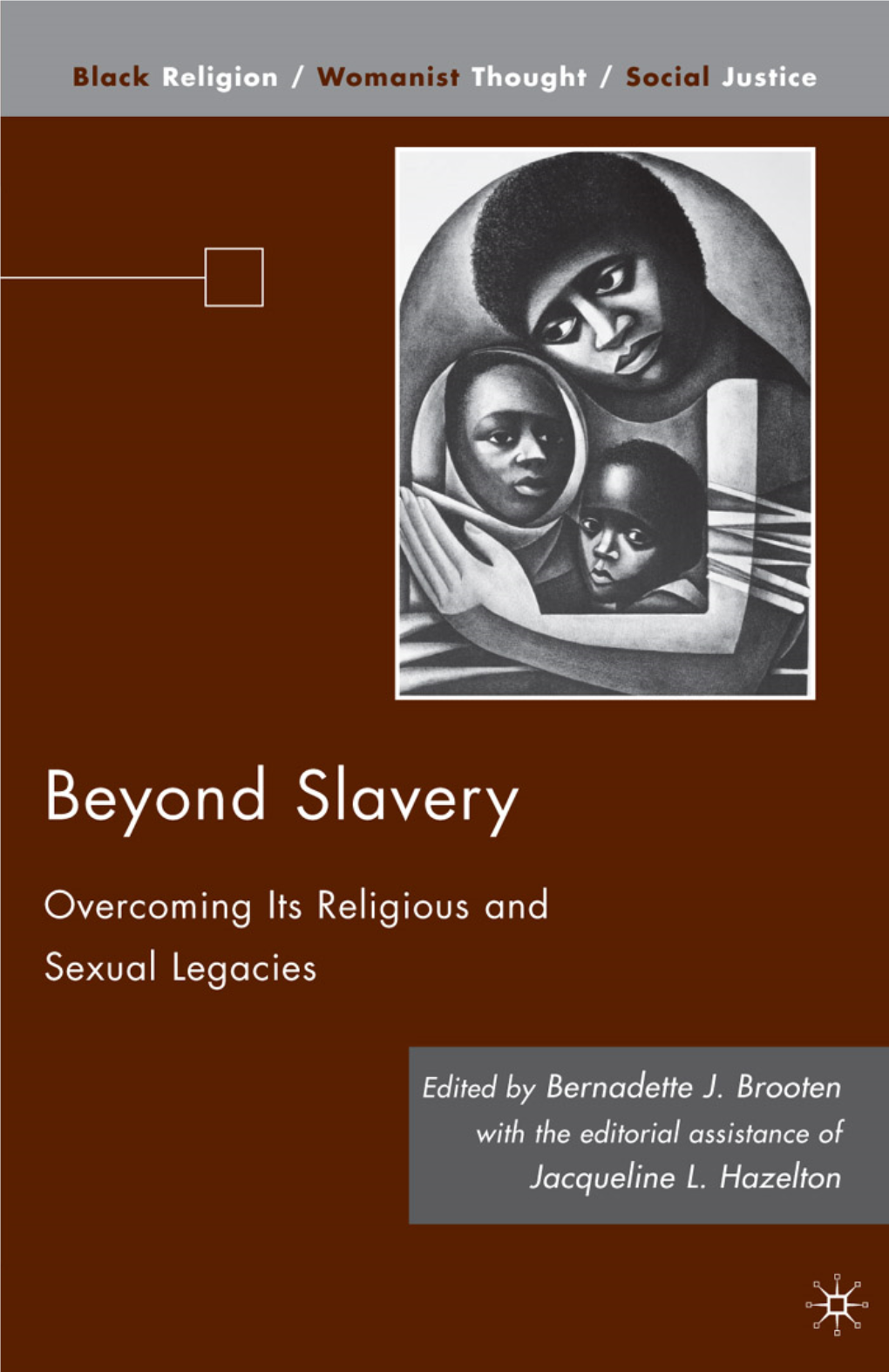 Beyond Slavery: Overcoming Its Religious and Sexual Legacies Edited by Bernadette J