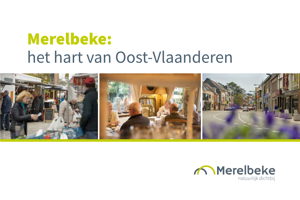 Merelbeke: Het Hart Van Oost-Vlaanderen Foto’S: Benny De Grove Foto’S: Inhoud
