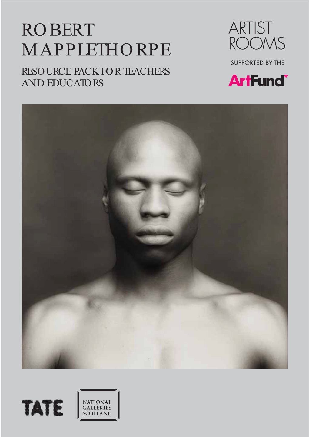 Robert Mapplethorpe Resource Pack for Teachers and Educators About This Resource