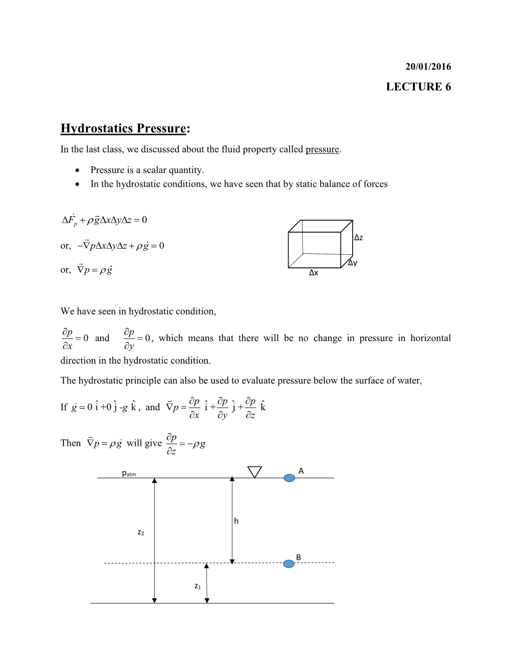 Hydrostatics Pressure: in the Last Class, We Discussed About the Fluid Property Called Pressure