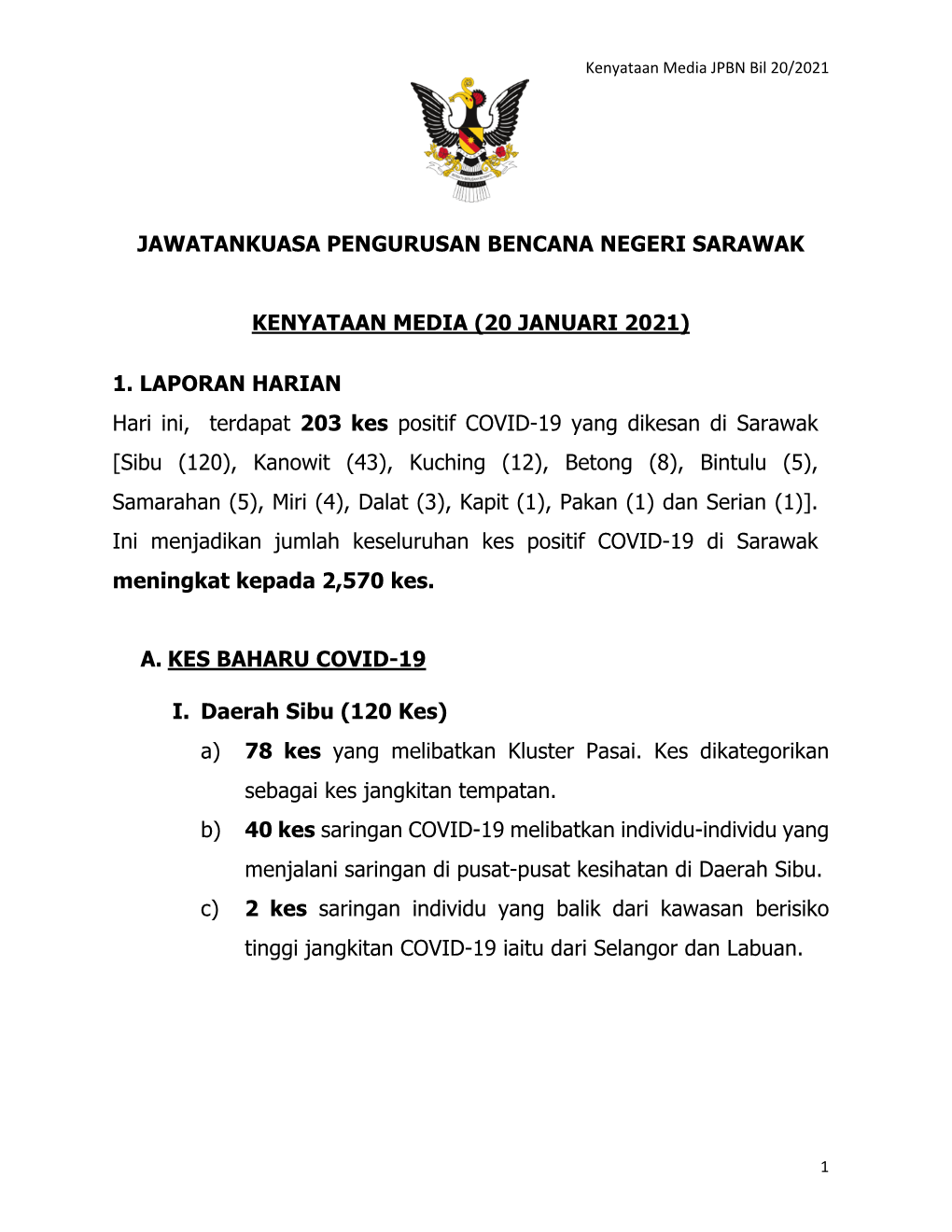 JAWATANKUASA PENGURUSAN BENCANA NEGERI SARAWAK KENYATAAN MEDIA (20 JANUARI 2021) 1. LAPORAN HARIAN Hari Ini, Terdapat 203 Kes P