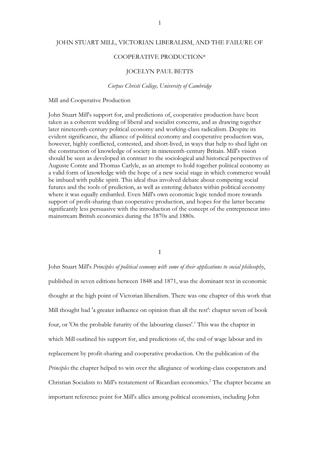 1 JOHN STUART MILL, VICTORIAN LIBERALISM, and the FAILURE of COOPERATIVE PRODUCTION* JOCELYN PAUL BETTS Corpus Christi College