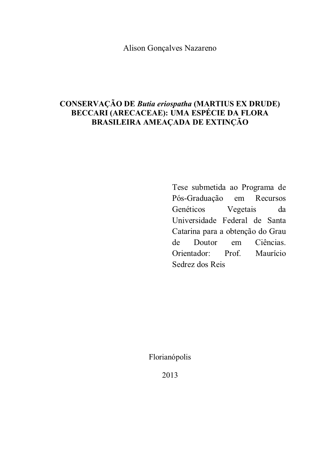 CONSERVAÇÃO DE Butia Eriospatha (MARTIUS EX DRUDE) BECCARI (ARECACEAE): UMA ESPÉCIE DA FLORA BRASILEIRA AMEAÇADA DE EXTINÇÃO