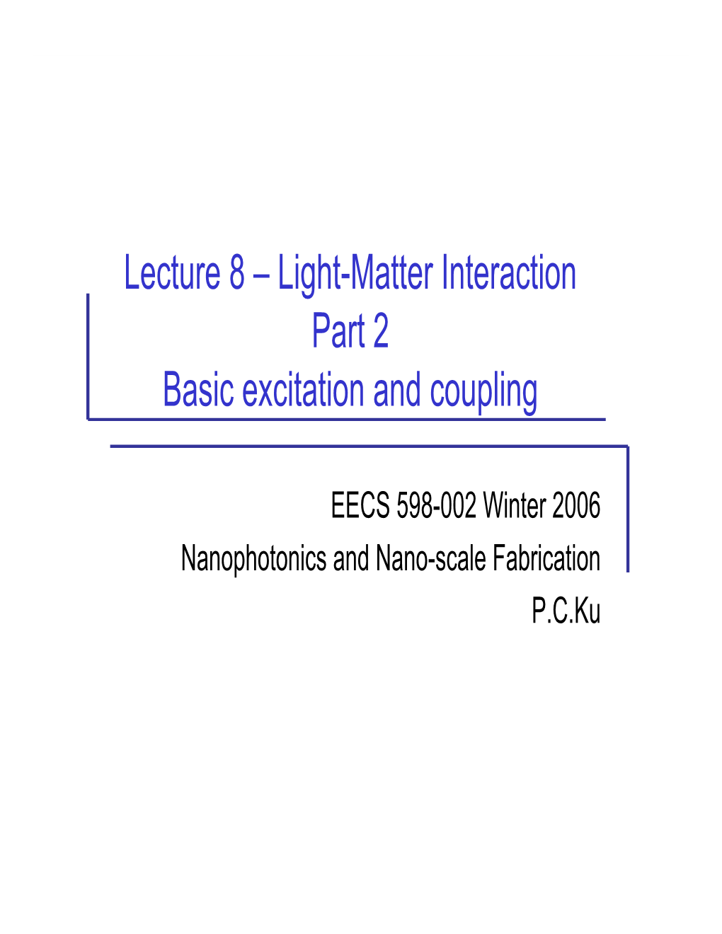 Lecture 8 – Light-Matter Interaction Part 2 Basic Excitation and Coupling