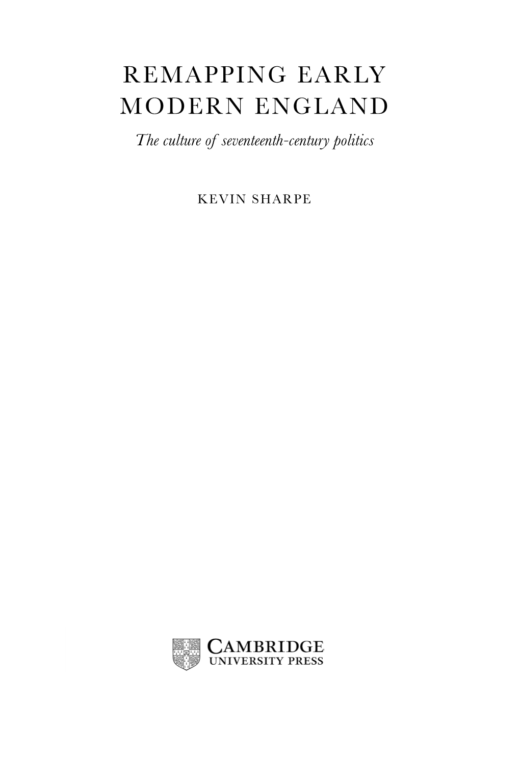 REMAPPING EARLY MODERN ENGLAND the Culture of Seventeenth-Century Politics