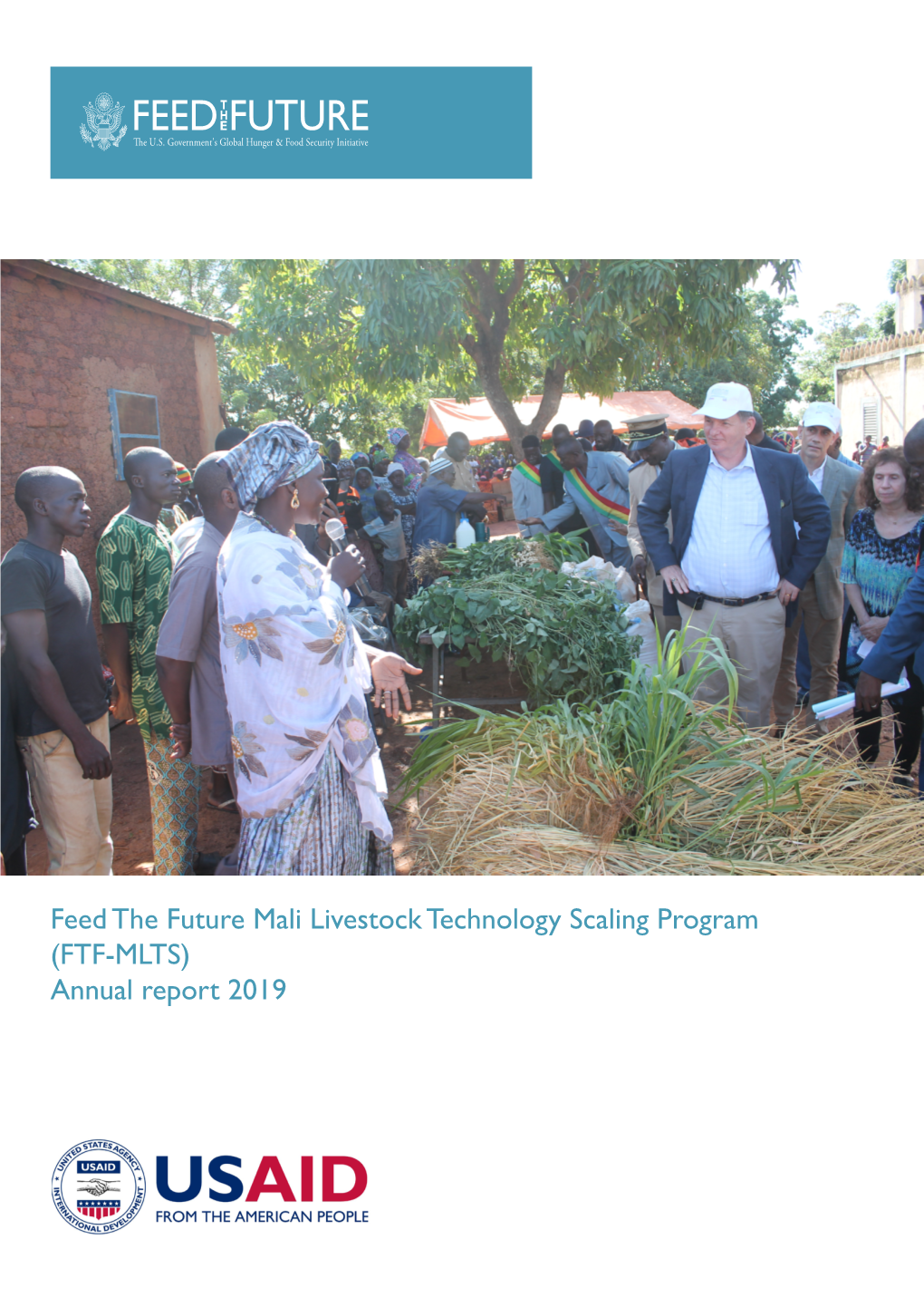 FTF-MLTS) Annual Report 2019 Feed the Future Mali Livestock Technology Scaling Program (FTF-MLTS) Annual Report 2019