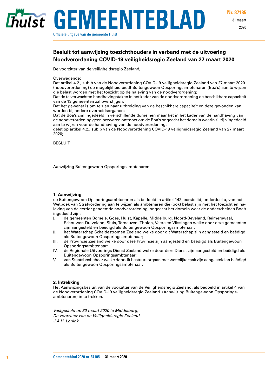 Besluit Tot Aanwijzing Toezichthouders in Verband Met De Uitvoering Noodverordening COVID-19 Veiligheidsregio Zeeland Van 27 Maart 2020