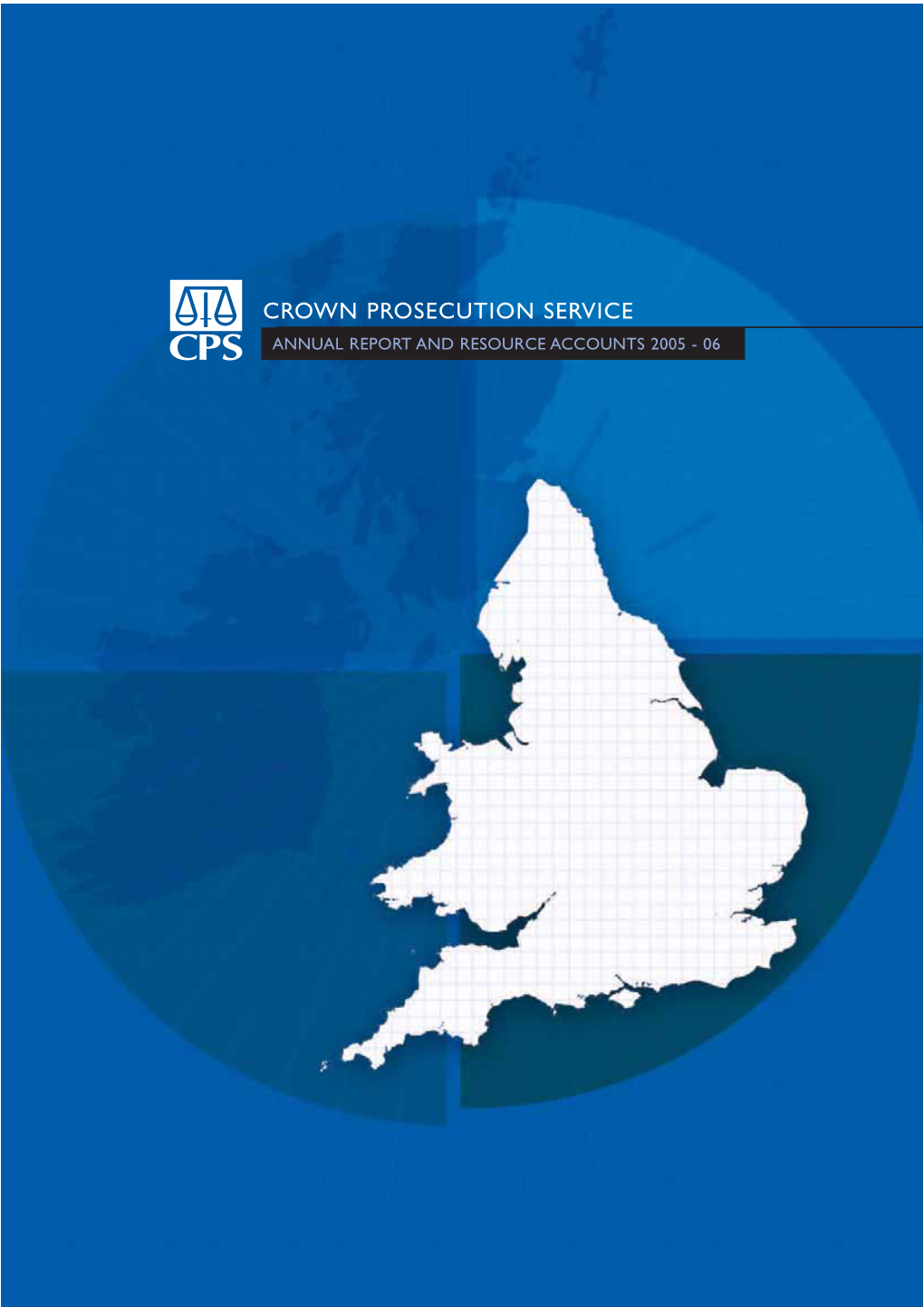 CROWN PROSECUTION SERVICE ANNUAL REPORT and RESOURCE ACCOUNTS 2005 - 06 Annual Report and Resource Accounts for the Period April 2005 - March 2006