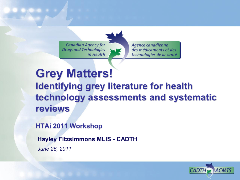 Grey Matters! Identifying Grey Literature for Health Technology Assessments and Systematic Reviews