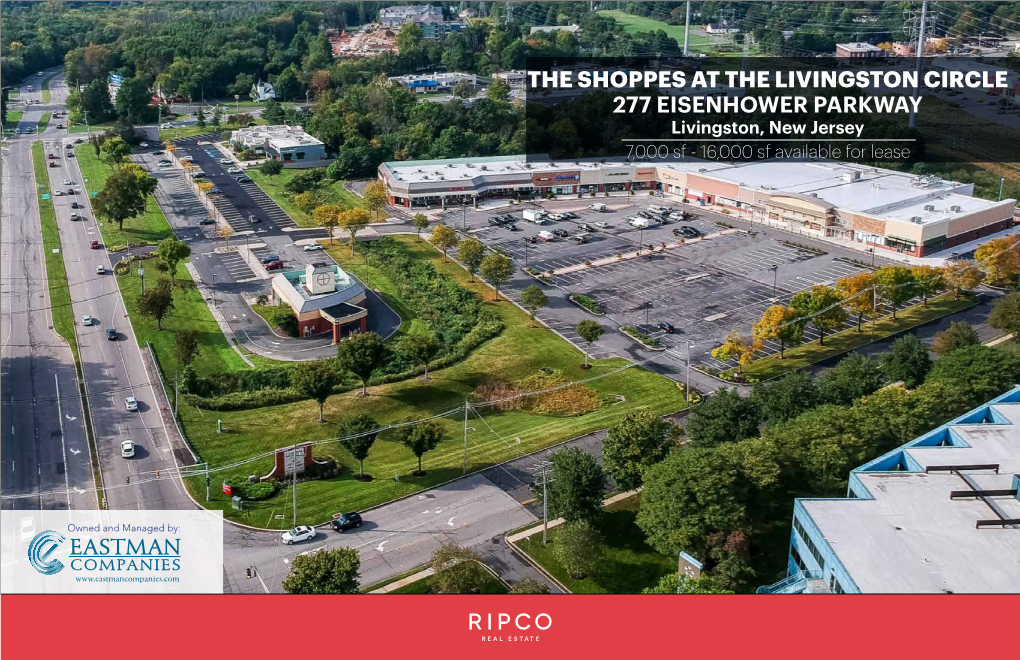 THE SHOPPES at the LIVINGSTON CIRCLE 277 EISENHOWER PARKWAY Livingston, New Jersey 7,000 Sf - 16,000 Sf Available for Lease