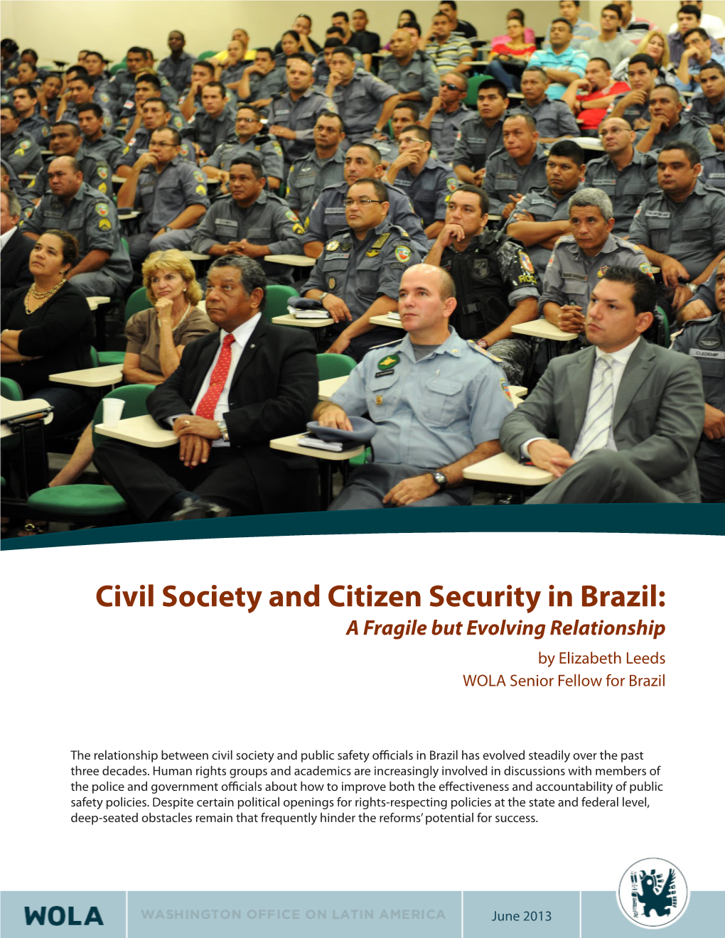 Civil Society and Citizen Security in Brazil: a Fragile but Evolving Relationship by Elizabeth Leeds WOLA Senior Fellow for Brazil